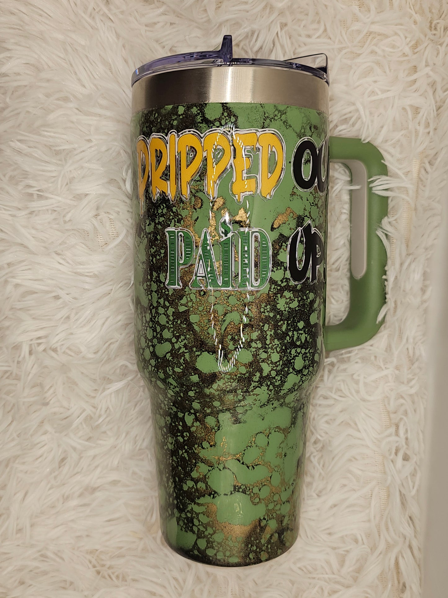 Dripped Out & Paid Up – 40oz Tumbler